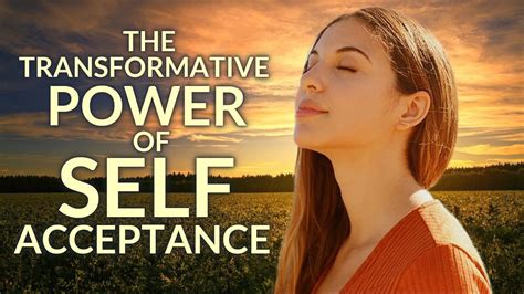 The Transformative Power of Self-Acceptance