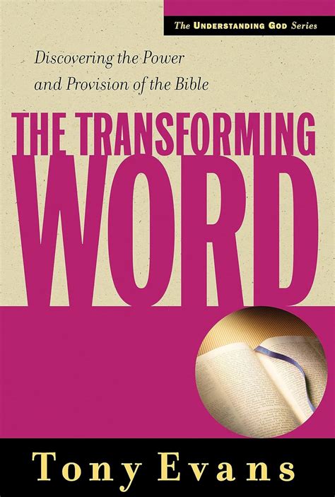 The Transforming Word Discovering the Power and Provision of the Bible Understanding God Series Reader