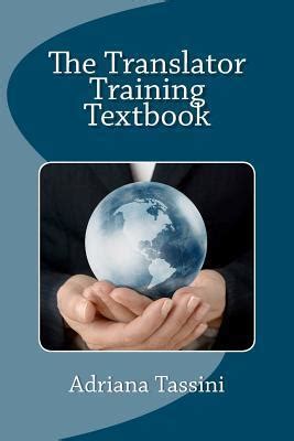 The Translator Training Textbook Translation Best Practices Resources and Expert Interviews Kindle Editon