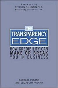 The Transparency Edge How Credibility Can Make Or Break You In Business 1st Edition Reader