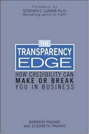 The Transparency Edge How Credibility Can Make Or Break You In Business 1st Edition Kindle Editon