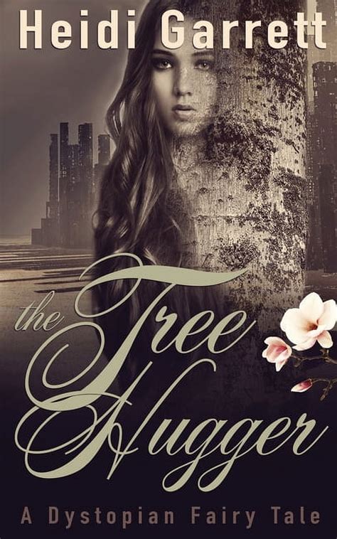 The Tree Hugger A Dystopian Fairy Tale Once Upon a Time Today Book 3 PDF