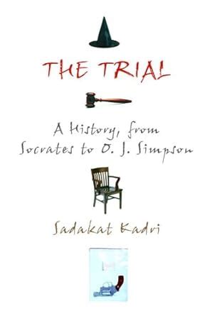 The Trial A History from Socrates to O J Simpson Reader