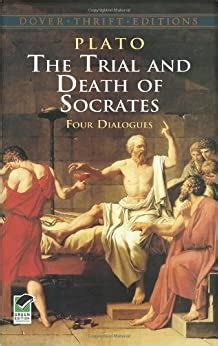 The Trial and Death of Socrates Four Dialogues Dover Thrift Editions Reader