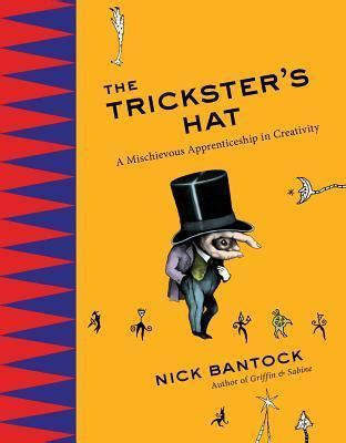 The Trickster s Hat A Mischievous Apprenticeship in Creativity Reader