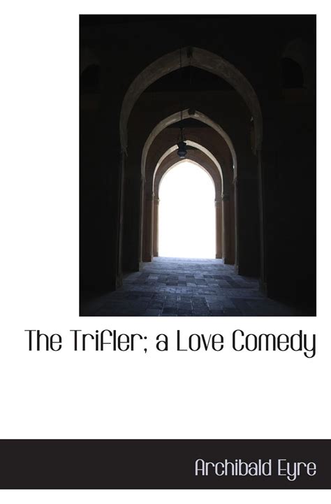 The Trifler A Love Comedy... PDF