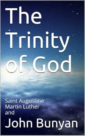 The Trinity of God Saint Augustine Martin Luther and John Bunyan PDF