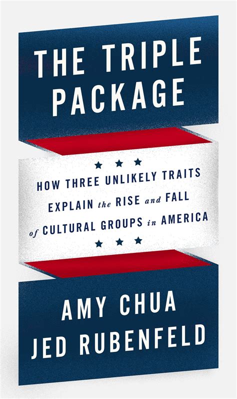 The Triple Package How Three Unlikely Traits Explain the Rise and Fall of Cultural Groups in America Doc