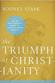 The Triumph of Christianity How the Jesus Movement Became the World s Largest Religion Reader