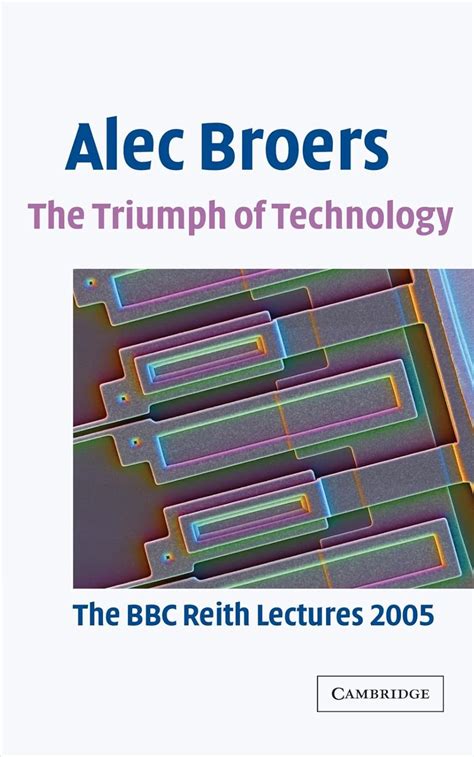 The Triumph of Technology The BBC Reith Lectures 2005 PDF