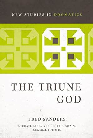 The Triune God New Studies in Dogmatics Reader