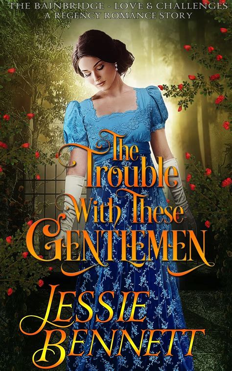 The Trouble With These Gentlemen The BainBridge Love and Challenges The Regency Romance Story Kindle Editon