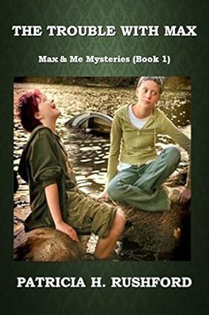 The Trouble with Max Max and Me Mysteries Book 1