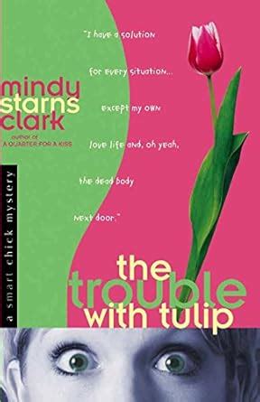 The Trouble with Tulip Smart Chick Mysteries Book 1 Reader