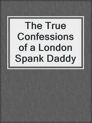 The True Confessions of a London Spank Daddy Kindle Editon