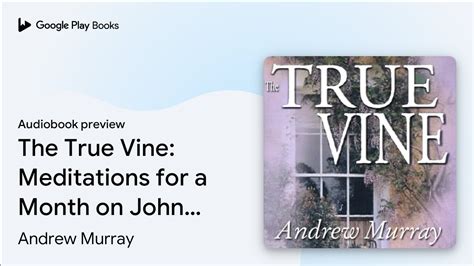 The True Vine Meditations For A Month On John 151-16 Epub