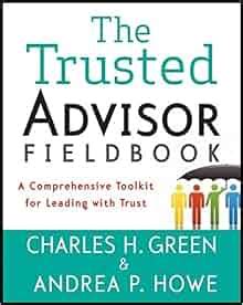 The Trusted Advisor Fieldbook A Comprehensive Toolkit for Leading with Trust PDF