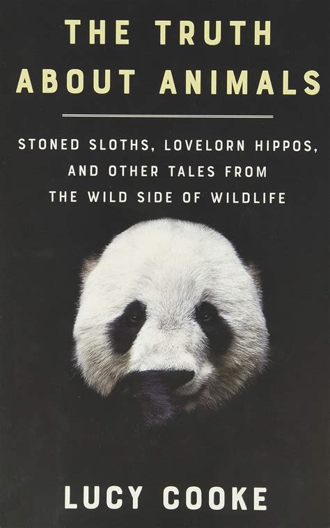 The Truth About Animals Stoned Sloths Lovelorn Hippos and Other Tales from the Wild Side of Wildlife Epub