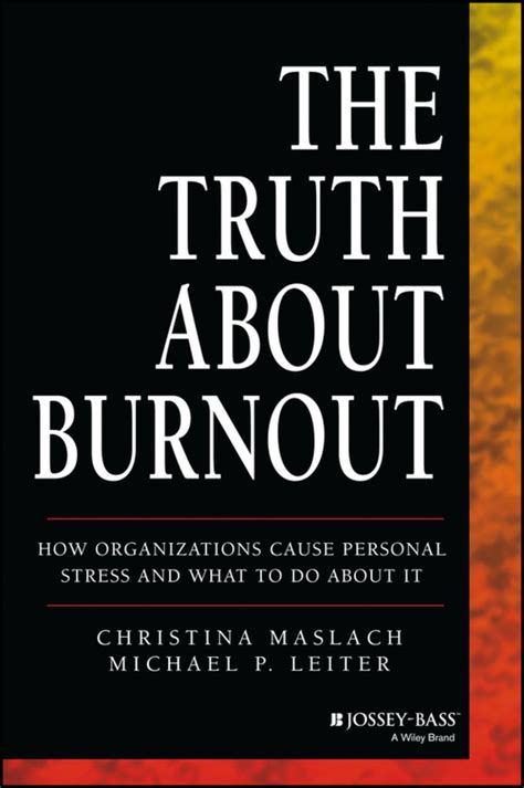 The Truth About Burnout How Organizations Cause Personal Stress and What to Do About It Kindle Editon