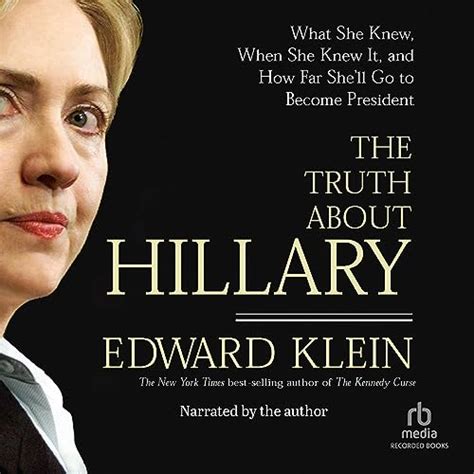 The Truth About Hillary What She Knew When She Knew It and How Far She ll Go to Become President Reader