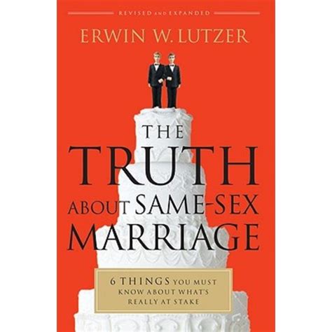 The Truth About Same-Sex Marriage 6 Things You Must Know About What s Really at Stake PDF