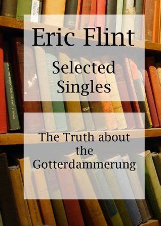 The Truth about the Gotterdammerung is a humerous short by Eric Flint Doc