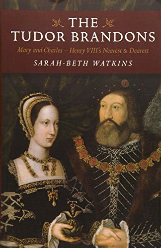 The Tudor Brandons Mary And Charles Henry VIII s Nearest and Dearest Reader