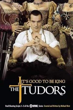 The Tudors: It's Good to Be King - Final Shooting Scripts 1-5 of the Showti Kindle Editon