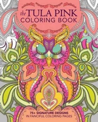 The Tula Pink Coloring Book 75 Signature Designs in Fanciful Coloring Pages Doc