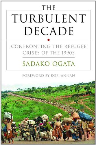 The Turbulent Decade Confronting the Refugee Crisis of the 1990& Doc