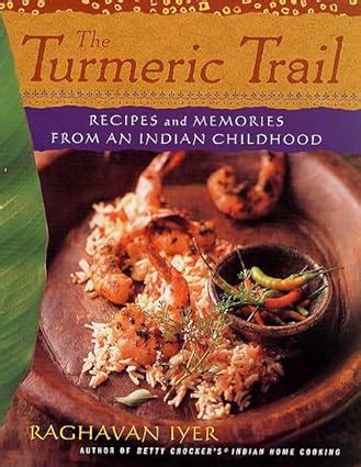 The Turmeric Trail Recipes and Memories from an Indian Childhood Kindle Editon