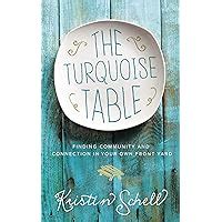 The Turquoise Table Finding Community and Connection in Your Own Front Yard Kindle Editon