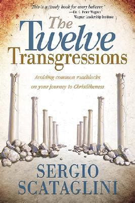 The Twelve Transgressions: Avoiding Common Roadblocks on Your Journey to Christlikeness (Paperback) Ebook Epub