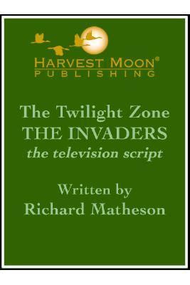 The Twilight Zone The Invaders The Television Script The Script Publishing Project Vol II Issue 51