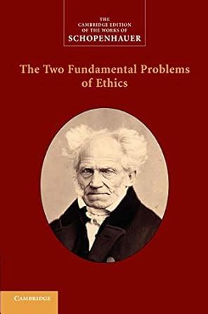 The Two Fundamental Problems of Ethics The Cambridge Edition of the Works of Schopenhauer PDF