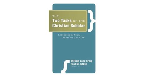 The Two Tasks of the Christian Scholar: Redeeming the Soul, Redeeming the Mind Ebook Reader