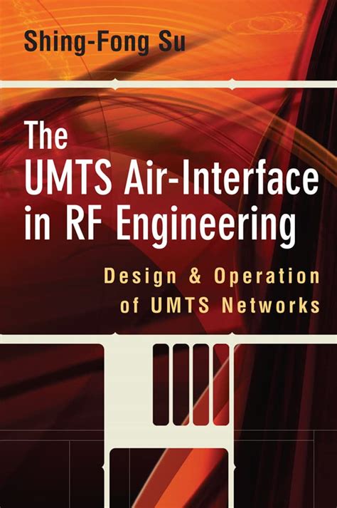 The UMTS Air-Interface in RF Engineering Design and Operation of UMTS Networks 1st Edition Reader