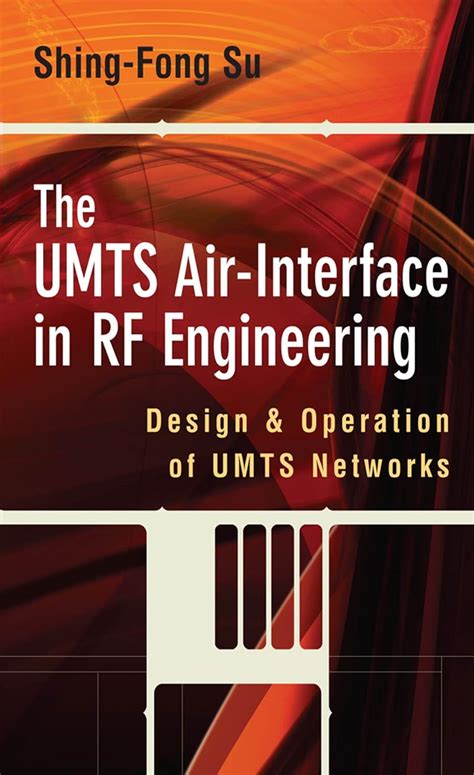 The UMTS Air-Interface in RF Engineering Design and Operation of UMTS Networks 1st Edition PDF