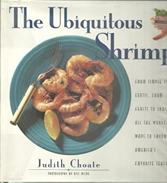 The Ubiquitous Shrimp From Simple to Exotic, from Feasts to Snacks, All the Wonderful Ways to Savor Reader