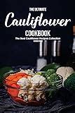 The Ultimate Cauliflower Cookbook The Best Cauliflower Recipes Collection PDF