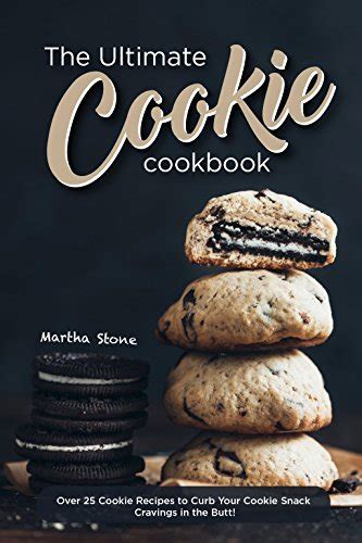 The Ultimate Cookie Cookbook Over 25 Cookie Recipes to Curb Your Cookie Snack Cravings in the Butt Epub