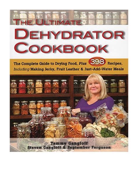 The Ultimate Dehydrator Cookbook The Complete Guide to Drying Food Plus 398 Recipes Including Making Jerky Fruit Leather and Just-Add-Water Meals Doc