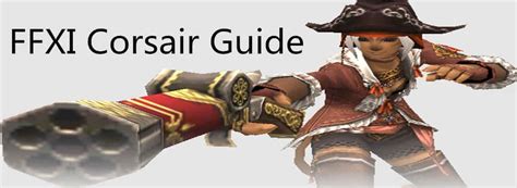 The Ultimate FFXI Corsair Guide: Master the Art of Speed and Precision