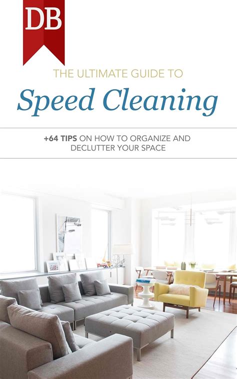 The Ultimate Guide To Speed Cleaning 64 Tips On How To Organize And Declutter Your Space Kindle Editon