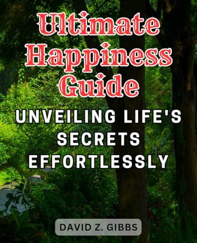 The Ultimate Guide to Achieving Bliss in Life: Unveiling the Secrets of True Happiness