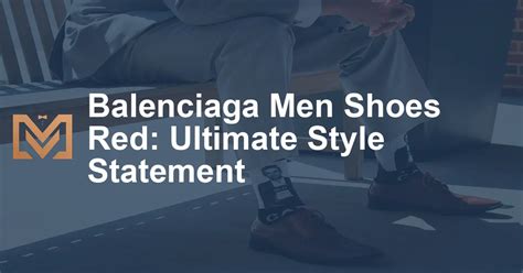 The Ultimate Guide to Balenciaga Men's Shoes: Exploring Style, Comfort, and Quality