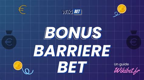 The Ultimate Guide to Barriére Bet: A Comprehensive Guide for Success