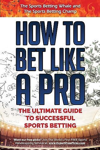 The Ultimate Guide to Betting: A First-Timer's Blueprint to Success