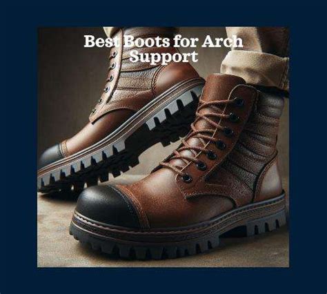 The Ultimate Guide to Boots with Arch Support: Step into Comfort and Health