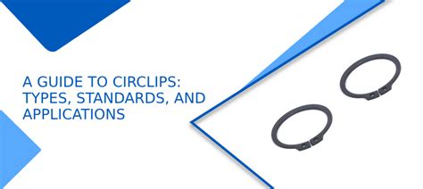 The Ultimate Guide to Circlips: Essential Applications and Expert Insights